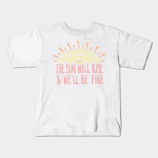 The Sun Will Rise & We'll Be Fine Avett Brothers Lyric Kids T-Shirt